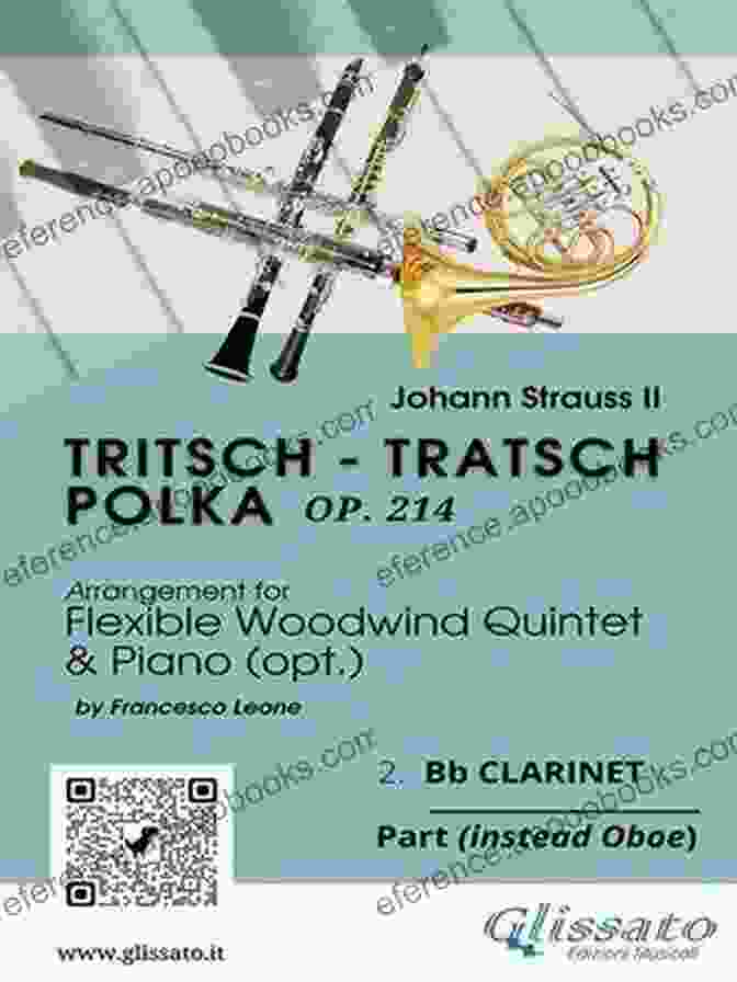 Bb Clarinet Playing The Tritsch Tratsch Polka Melody 2 Bb Clarinet (instead Oboe) Part Of Tritsch Tratsch Polka For Flexible Woodwind Quintet And Opt Piano: Op 214 (Tritsch Tratsch Polka Flexible Woodwind Quintet And Opt Piano 8)