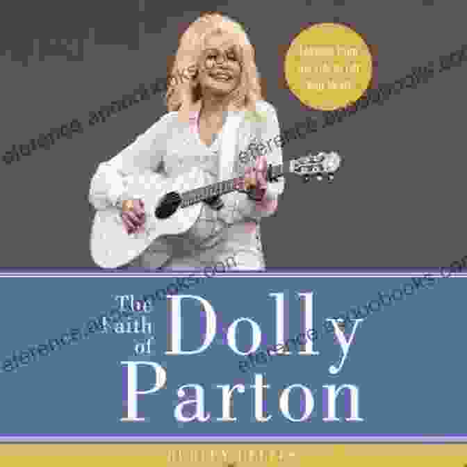 Book Cover For Lessons From Her Life To Lift Your Heart The Faith Of Dolly Parton: Lessons From Her Life To Lift Your Heart