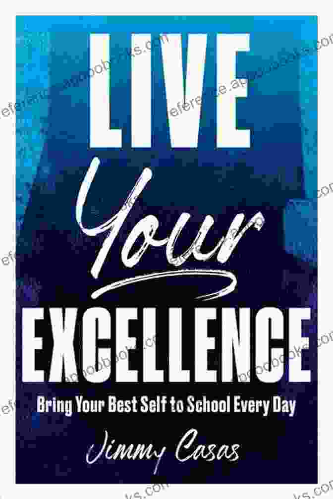 Book Cover Image: Bring Your Best Self To School Every Day Live Your Excellence: Bring Your Best Self To School Every Day