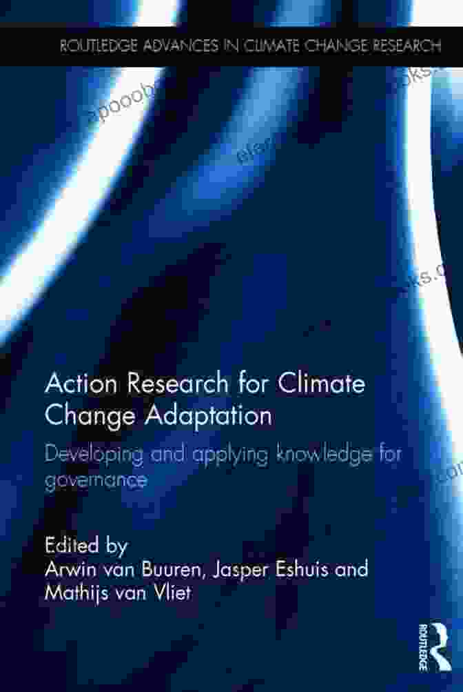 Book Cover Of 'Developing And Applying Knowledge For Governance Routledge Advances In Climate' Action Research For Climate Change Adaptation: Developing And Applying Knowledge For Governance (Routledge Advances In Climate Change Research)