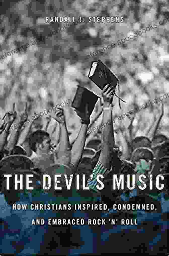 Book Cover Of 'How Christians Inspired, Condemned, And Embraced Rock 'n' Roll' The Devil S Music: How Christians Inspired Condemned And Embraced Rock N Roll