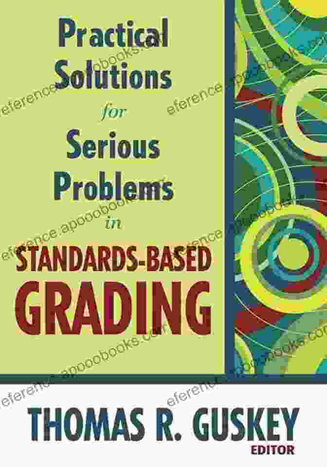 Book Cover Of 'Practical Solutions For Serious Problems In Standards Based Grading' Practical Solutions For Serious Problems In Standards Based Grading