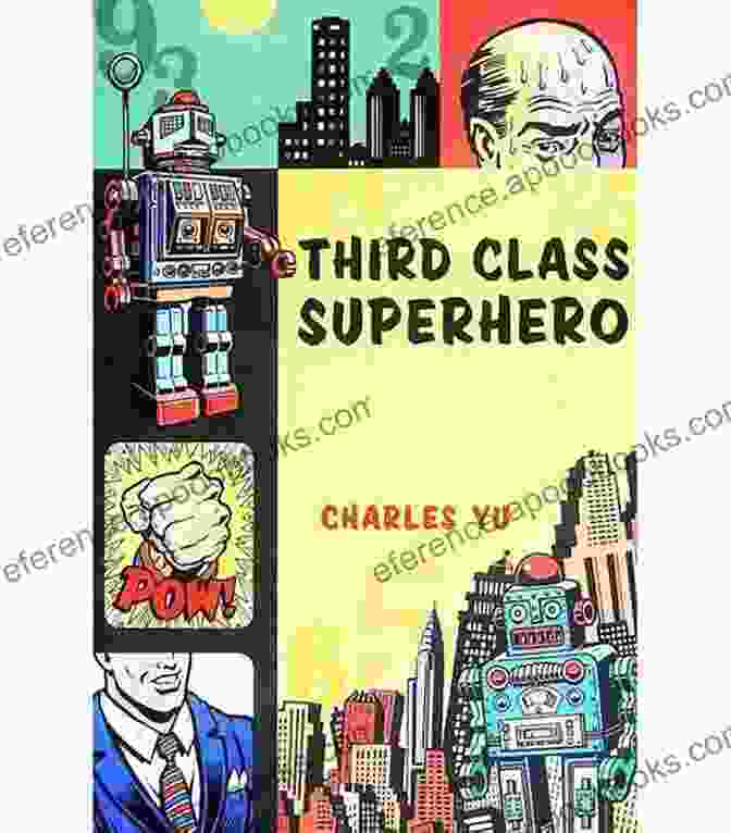 Book Cover Of _Third Class Superhero_ By Charles Yu, Featuring A Man In A Superhero Costume With A Blank Expression. Third Class Superhero Charles Yu