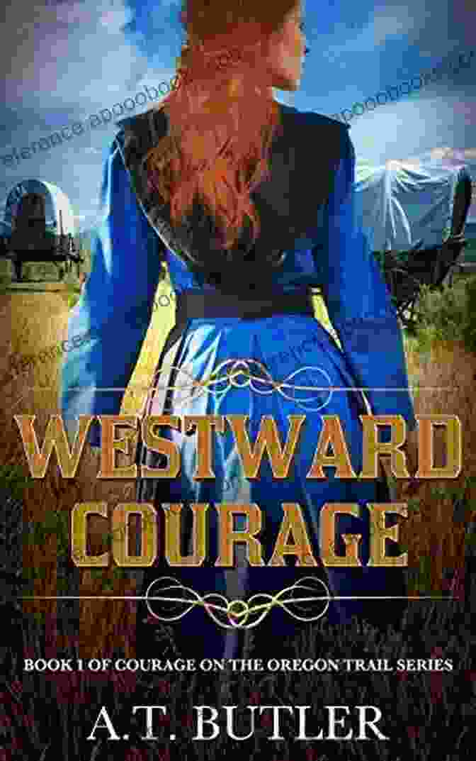 Courage On The Oregon Trail Book Cover Westward Courage: An Oregon Trail Western Adventure (Courage On The Oregon Trail 1)