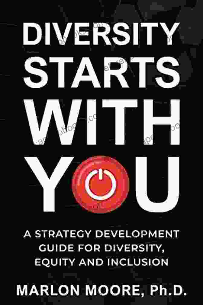 Diversity Starts With You Book Cover Diversity Starts With You: A Strategy Development Guide For Diversity Equity And Inclusion