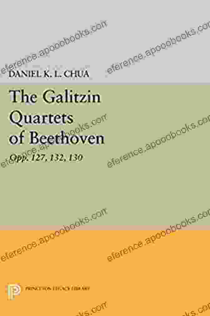 Exterior Of Opp 127 132 130 Princeton Legacy Library The Galitzin Quartets Of Beethoven: Opp 127 132 130 (Princeton Legacy Library)