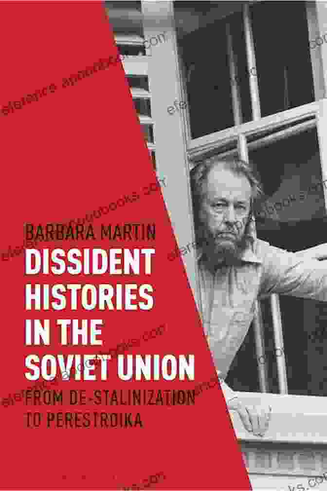 From De Stalinization To Perestroika: A Comprehensive Examination Of Modern Russian History Dissident Histories In The Soviet Union: From De Stalinization To Perestroika (Library Of Modern Russia)