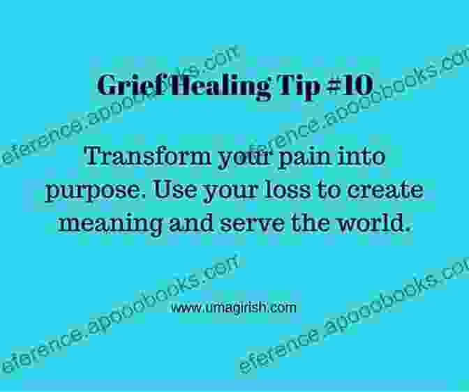 Grief To Purpose Healing From Grief: Transform Your Pain Into Purpose And Honor Your Loved One