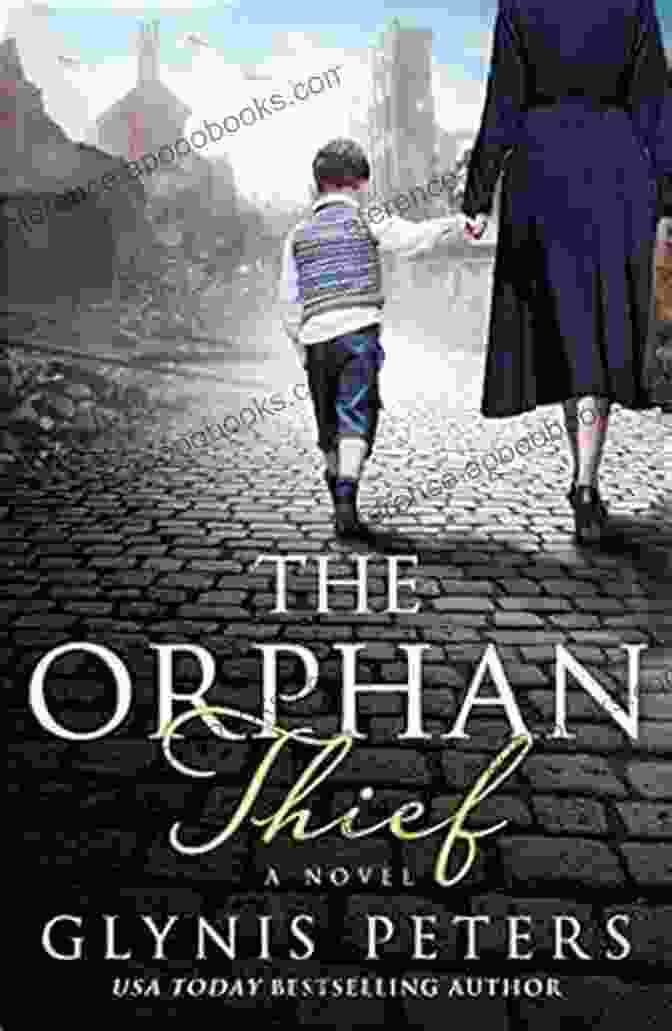 Heartbreaking Historical Romance From The USA Today Author Of The Secret Orphan The Orphan Thief: A Heartbreaking Historical Romance From The USA Today Author Of The Secret Orphan