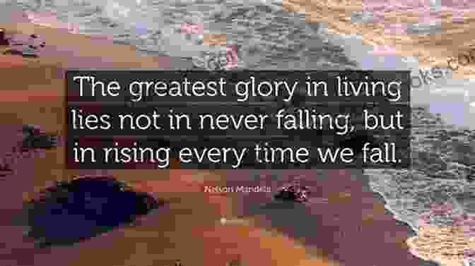 James Wolcott Quote: 'The Greatest Glory In Living Lies Not In Never Falling, But In Rising Every Time We Fall.' 22 Inspirational Quotes Of 2024 James Wolcott