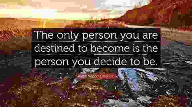 James Wolcott Quote: 'The Only Person You Are Destined To Become Is The Person You Decide To Be.' 22 Inspirational Quotes Of 2024 James Wolcott