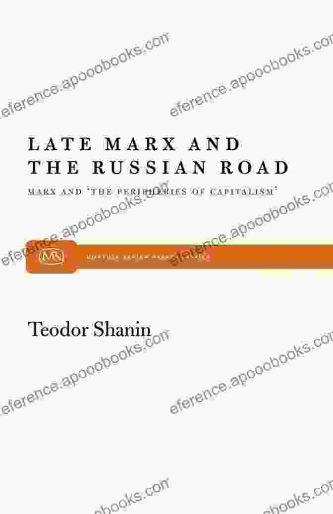 Late Marx And The Russian Road Book Cover Late Marx And The Russian Road: Marx And The Peripheries Of Capitalism (Monthly Review Press Classic Titles 26)