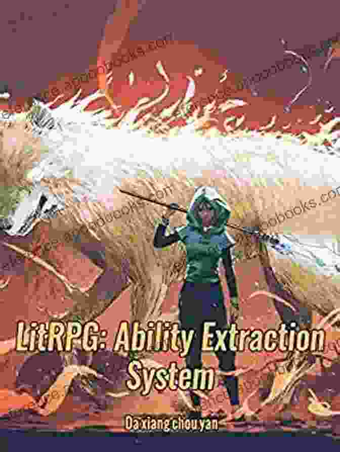 Litrpg Ability Extraction System Apocalyptic Litrpg Cultivation Vol. 1: The Rise Of The System LitRPG: Ability Extraction System: Apocalyptic Litrpg Cultivation Vol 1