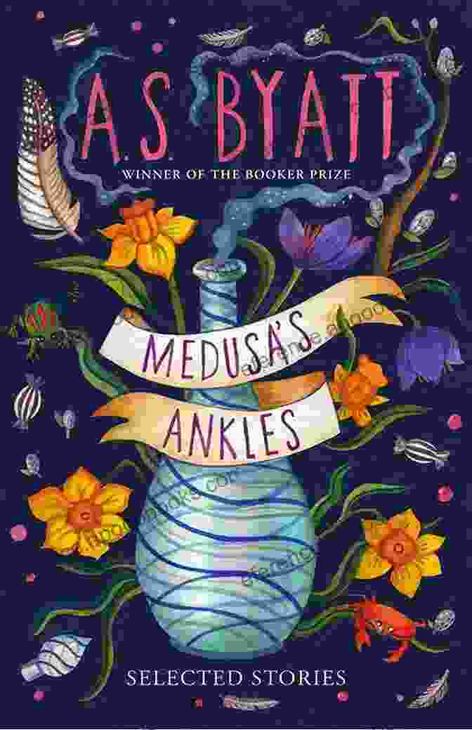 Medusa's Ankles Book Cover Medusa S Ankles: Selected Stories A S Byatt