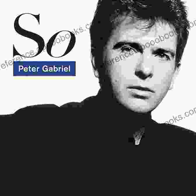 Peter Gabriel's Iconic Albums: So, Us, Passion Without Frontiers: The Life Music Of Peter Gabriel: The Life And Music Of Peter Gabriel