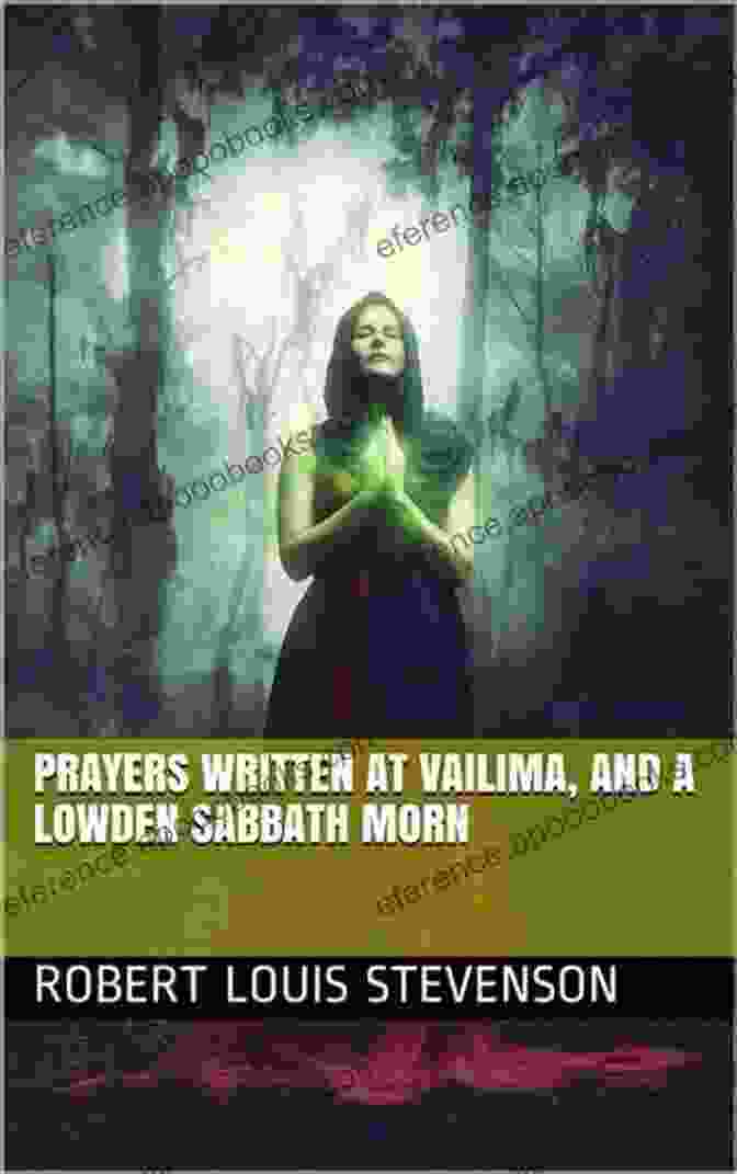 Prayers Written At Vailima And Lowden Sabbath Morn Prayers Written At Vailima And A Lowden Sabbath Morn