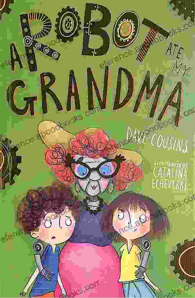 Robot Ate My Grandma Book Cover A Robot Ate My Grandma (My Babysitter Is A Robot)