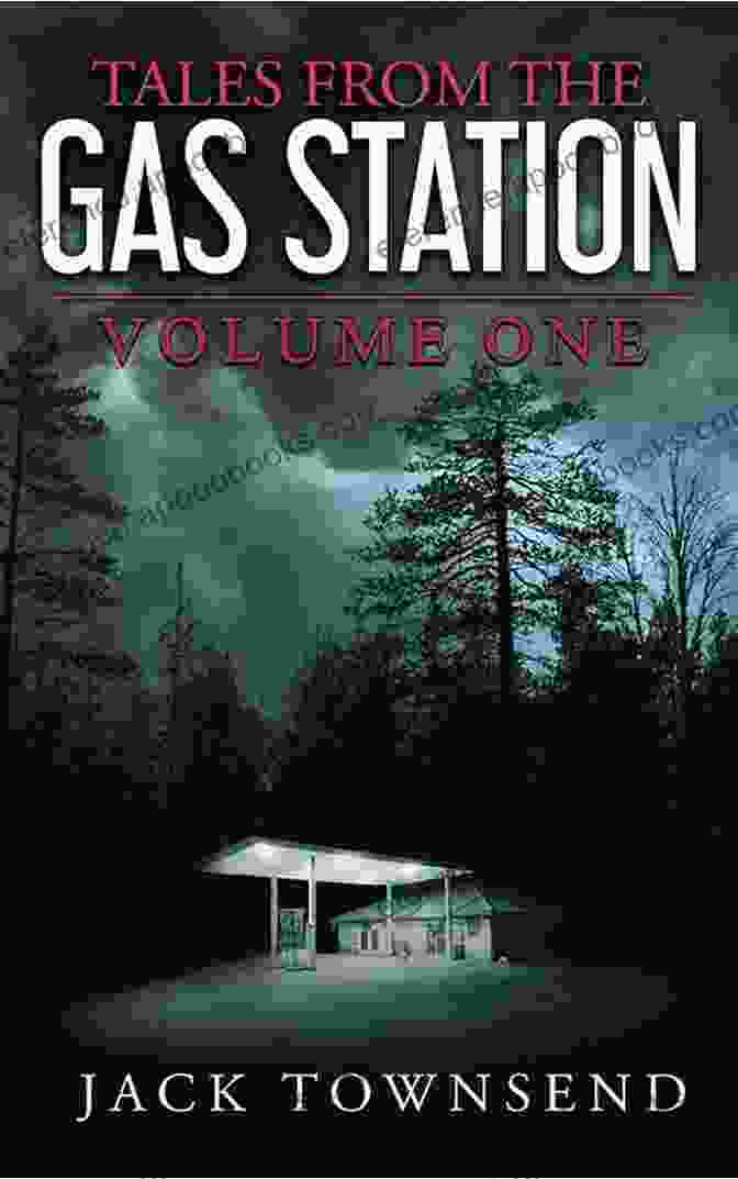 Tales From The Gas Station Volume One, A Captivating Collection Of Eerie Stories, Horror Fiction, And Unsettling Encounters Tales From The Gas Station: Volume One