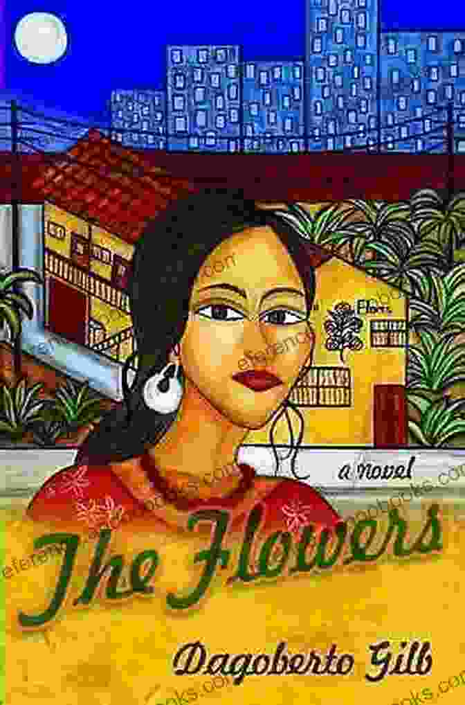 The Flowers Novel Cover By Dagoberto Gilb The Flowers: A Novel Dagoberto Gilb