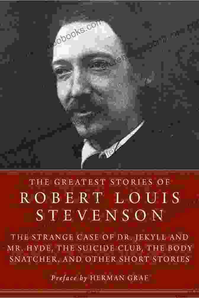 The Greatest Stories Of Robert Louis Stevenson The Greatest Stories Of Robert Louis Stevenson: Strange Case Of Dr Jekyll And Mr Hyde The Suicide Club The Body Snatcher And Other Short Stories