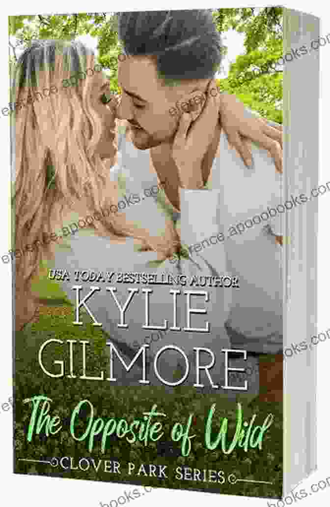 The Opposite Of Wild Book Cover The Opposite Of Wild: A Second Chance Small Town Romance (Clover Park 1)