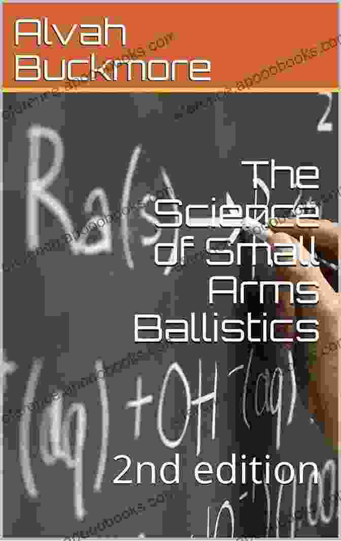 The Science Of Small Arms Ballistics 2nd Edition Book Cover The Science Of Small Arms Ballistics: 2nd Edition