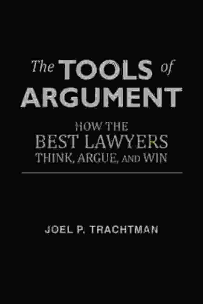 The Tools Of Argument Book Cover The Tools Of Argument: How The Best Lawyers Think Argue And Win