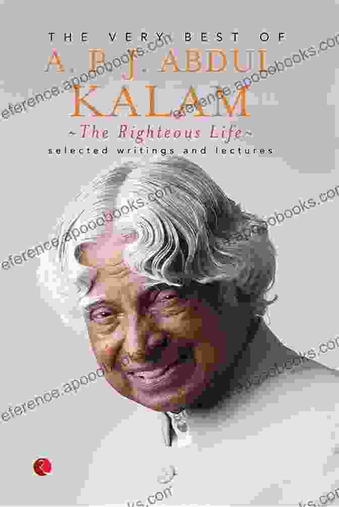 The Very Best Of Abdul Kalam Book Cover THE RIGHTEOUS LIFE: THE VERY BEST OF A P J ABDUL KALAM