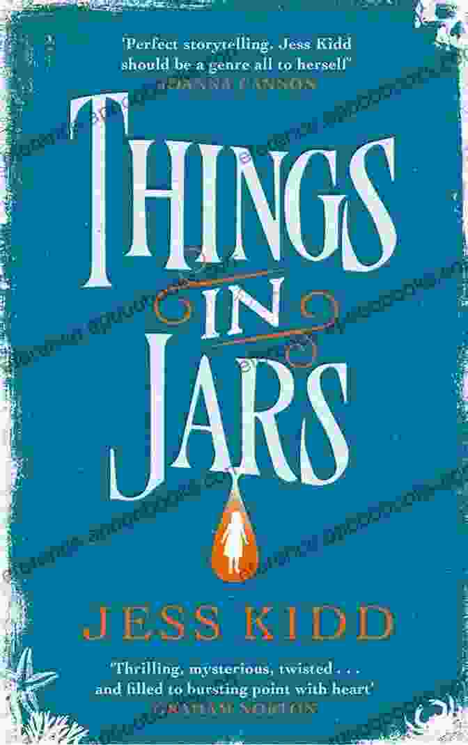 Things In Jars Novel A Spine Tingling Tale Of Mystery And Obsession Things In Jars: A Novel