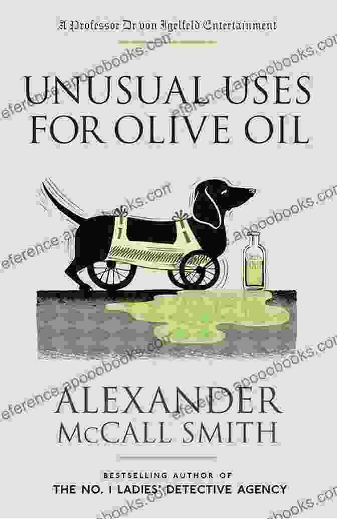 Unusual Uses For Olive Oil By Professor Dr. Von Igelfeld Unusual Uses For Olive Oil (Professor Dr Von Igelfeld 4)