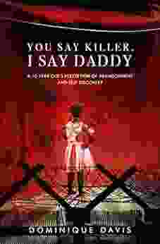 You Say Killer I Say Daddy: A 10 year old s perception of abandonment and self discovery