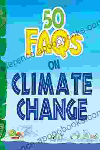 50 FAQs on Climate Change: know all about climate change and do your bit to limit it