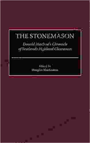 Stonemason The: Donald Macleod s Chronicle of Scotland s Highland Clearances