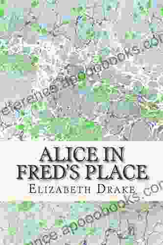 Alice in Fred s Place Elizabeth Drake