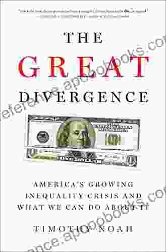 The Great Divergence: America s Growing Inequality Crisis and What We Can Do about It