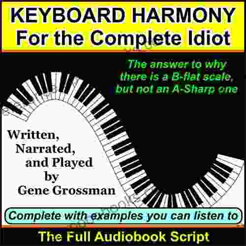 KEYBOARD HARMONY For The Complete Idiot: And Why There S No Scale Or Key Of F Sharp