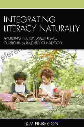 Integrating Literacy Naturally: Avoiding The One Size Fits All Curriculum In Early Childhood