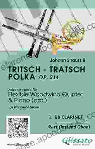 2 Bb Clarinet (instead Oboe) part of Tritsch Tratsch Polka for Flexible Woodwind quintet and opt Piano: Op 214 (Tritsch Tratsch Polka Flexible Woodwind quintet and opt Piano 8)