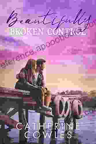 Beautifully Broken Control (The Sutter Lake 4)