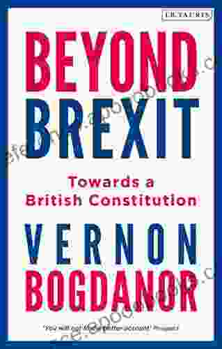 Beyond Brexit: Towards A British Constitution