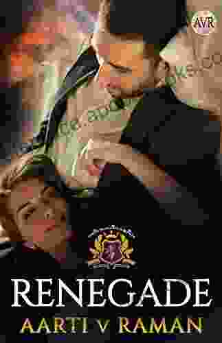 Renegade: A Billionaire Royal Military Romance (Those Dangerous Royals)