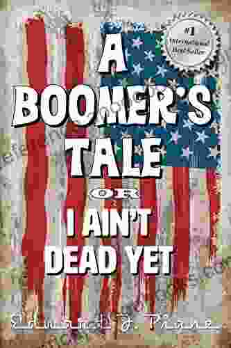 A Boomer s Tale: or I Ain t Dead Yet