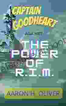 Captain Goodheart The Power of R I M