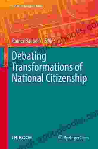 Debating Transformations Of National Citizenship (IMISCOE Research Series)