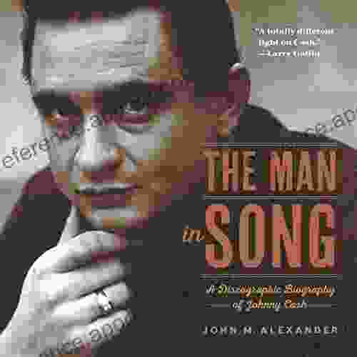 The Man In Song: A Discographic Biography Of Johnny Cash