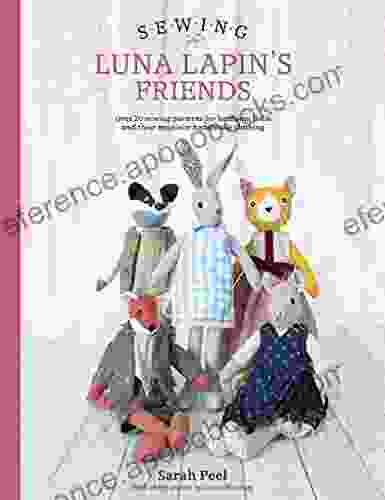 Sewing Luna Lapin S Friends: Over 20 Sewing Patterns For Heirloom Dolls And Their Exquisite Handmade Clothing