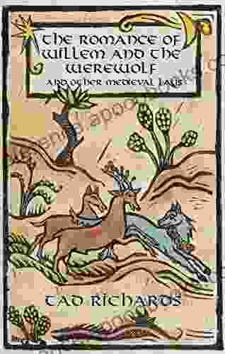 The Romance Of Willem And The Werewolf And Other Medieval Lays: Works Written Commissioned And Preserved By Women