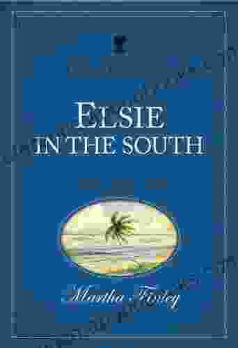 Elsie In The South (The Original Elsie Dinsmore Collection 24)