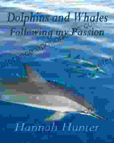 DOLPHINS AND WHALES Following my Passion