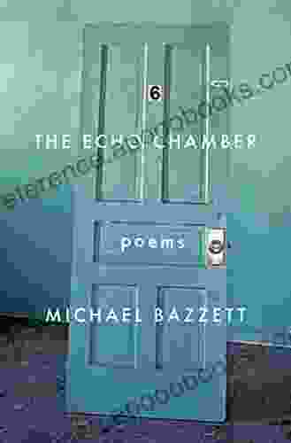 The Echo Chamber: Poems Michael Bazzett